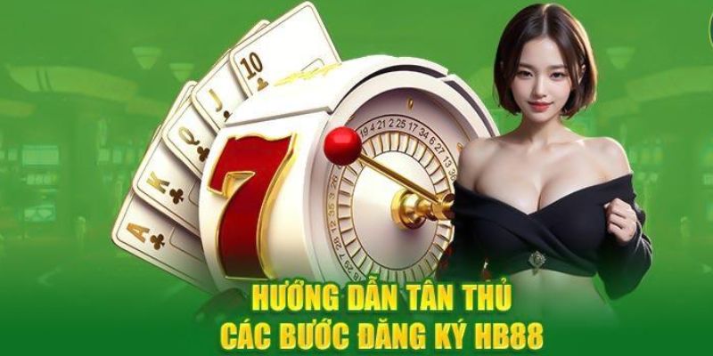 Hướng dẫn đăng ký Hb88 cho người lần đầu trải nghiệm