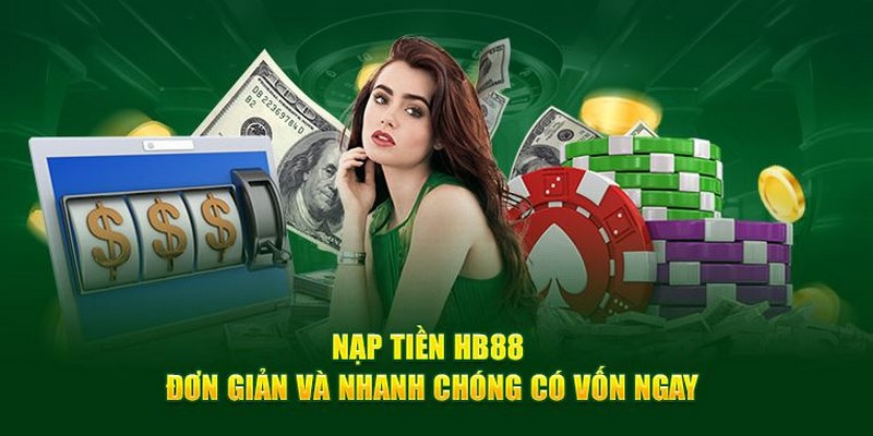 Thỏa mãn theo các điều kiện cơ bản để giao dịch nạp tiền hb88 suôn sẻ